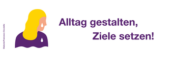 Alltag gestalten, Ziele setzen!